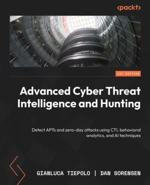 Advanced Cyber Threat Intelligence and Hunting Techniques