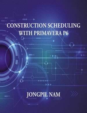 Construction Scheduling Using Primavera P6 Professional Guide