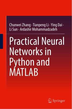 Practical Neural Networks Using Python and MATLAB