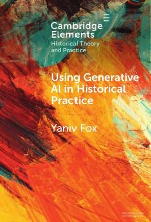 Using Generative AI in Historical Research and Practice