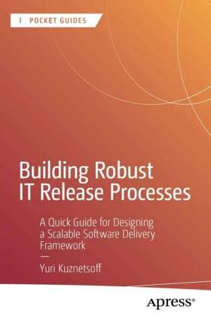 Building Robust IT Release Processes for Organizational Success