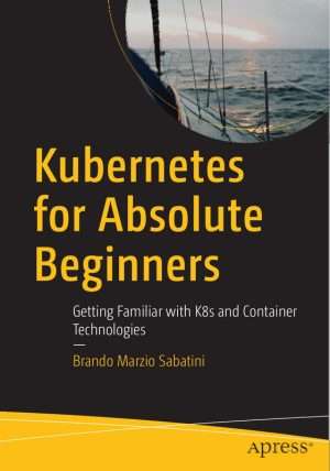 Kubernetes for Absolute Beginners Learning K8s and Containers
