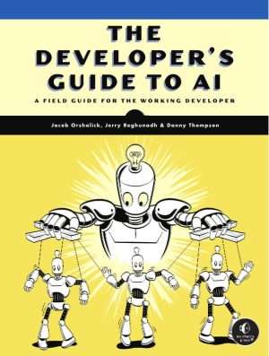 Developers Guide to Practical AI Implementation and Innovation