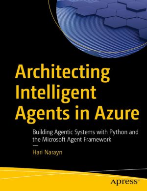 Architecting Intelligent Agents in Azure Using Python and Microsoft Framework