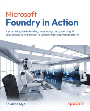Microsoft Foundry in Action Building and Governing Enterprise AI Applications