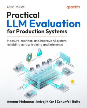 Practical LLM Evaluation for Production AI Systems and Reliability