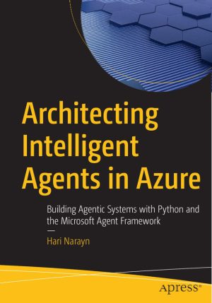 Architecting Intelligent Agents in Azure with Microsoft Agent Framework