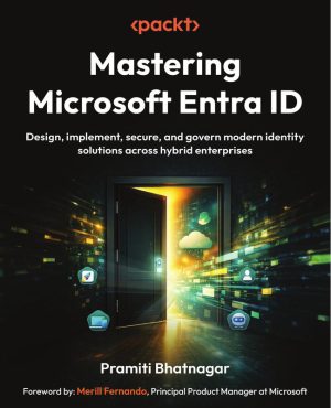 Mastering Microsoft Entra ID Administration Practical Guide and Skills