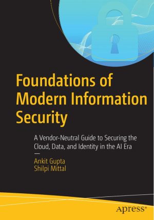 Foundations of Modern Information Security: Master Risks, Controls, and Protection